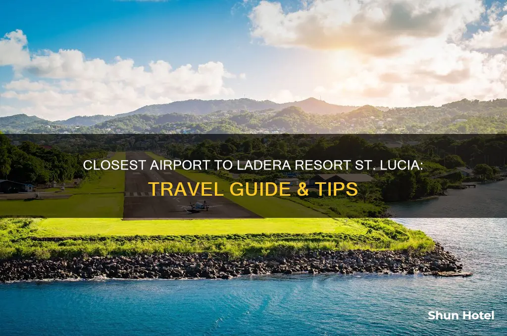 what is closest airport to ladera hotel on st lucia