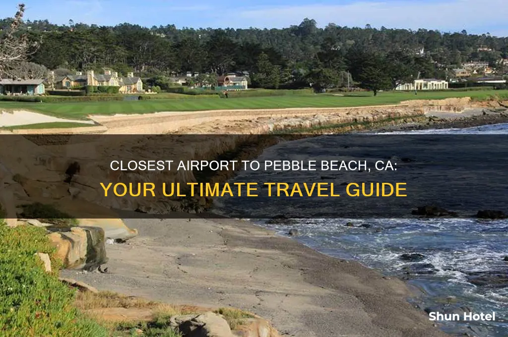 what is closest airport to pebble beach ca