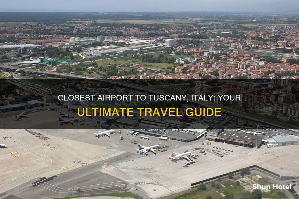 what is closest airport to tuscany italy