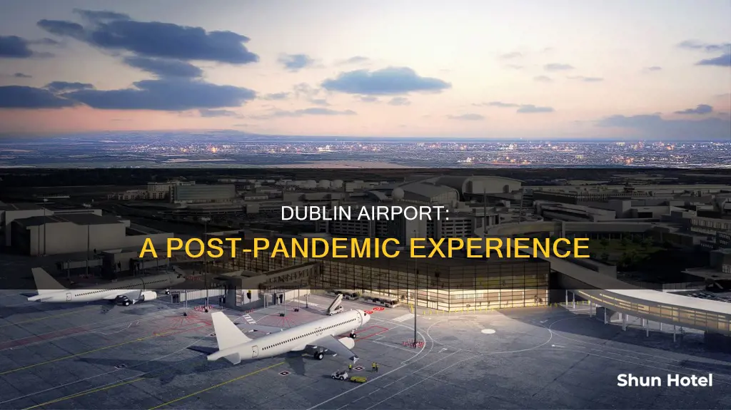 what is dublin airport like now