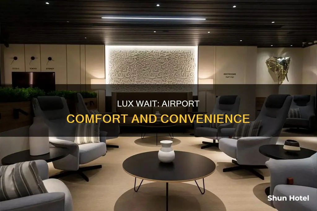 what is lux wait at airport