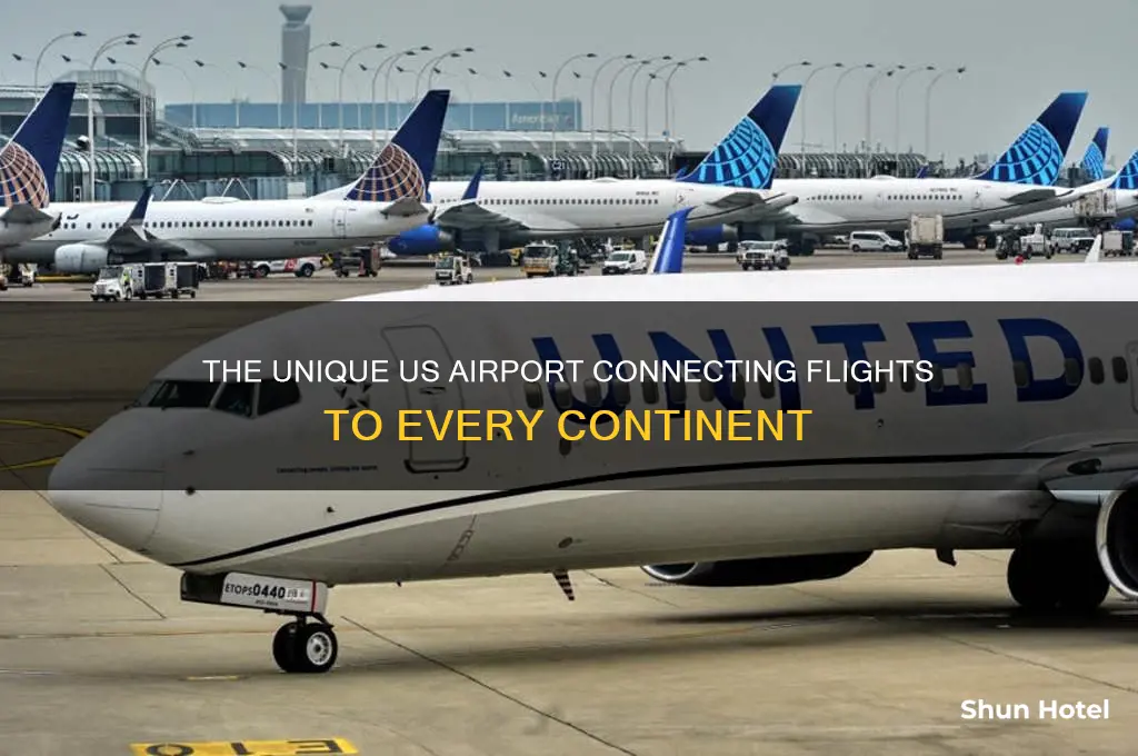 what is only us airport to flie to all continents
