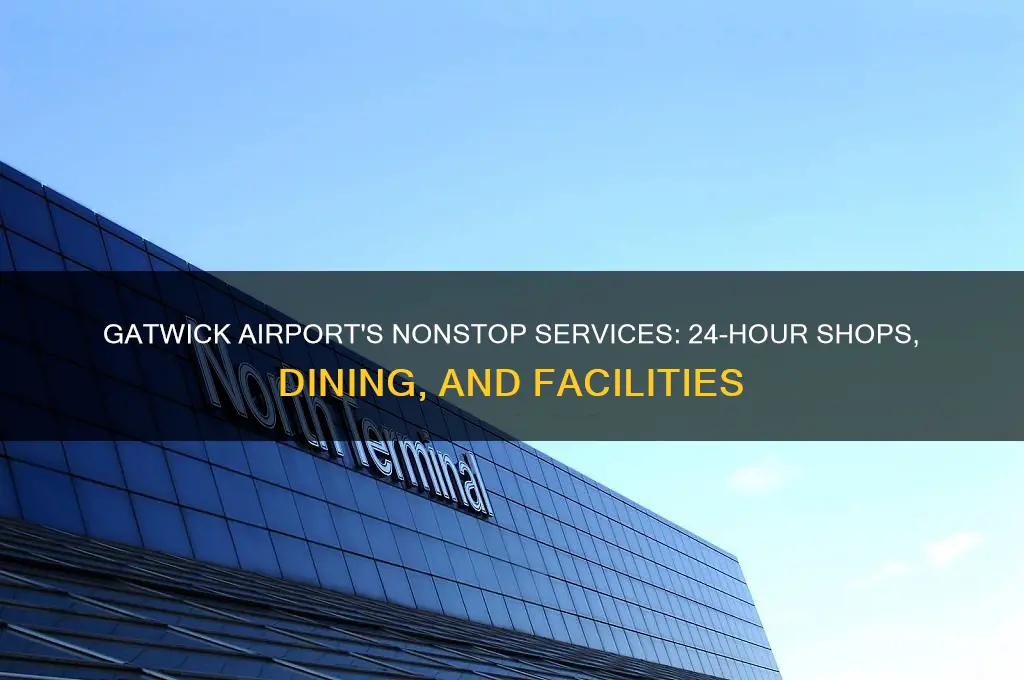 what is open 24 hours at gatwick airport