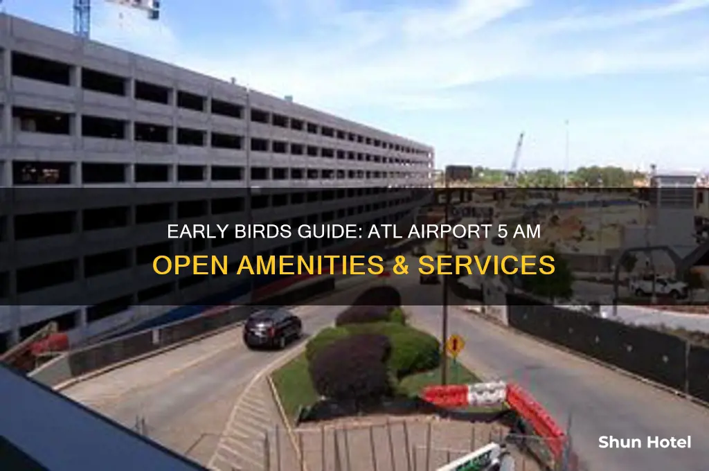 what is open at atl airport at 5am