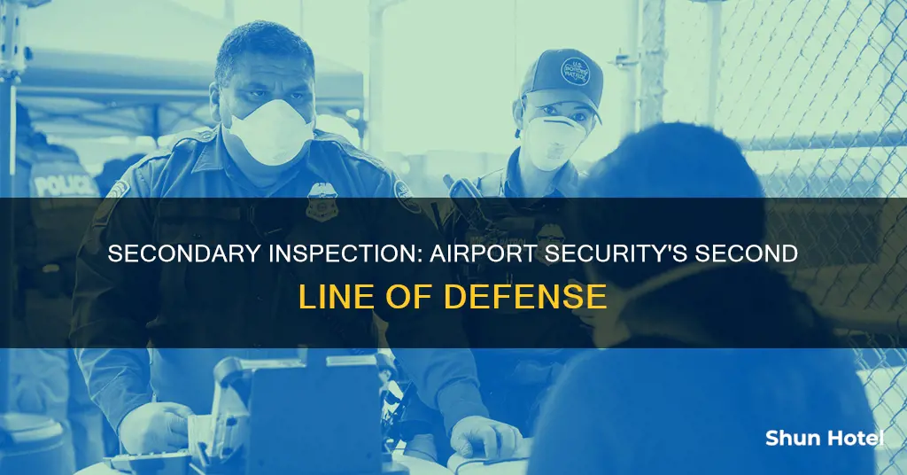 what is secondary inspection at airport