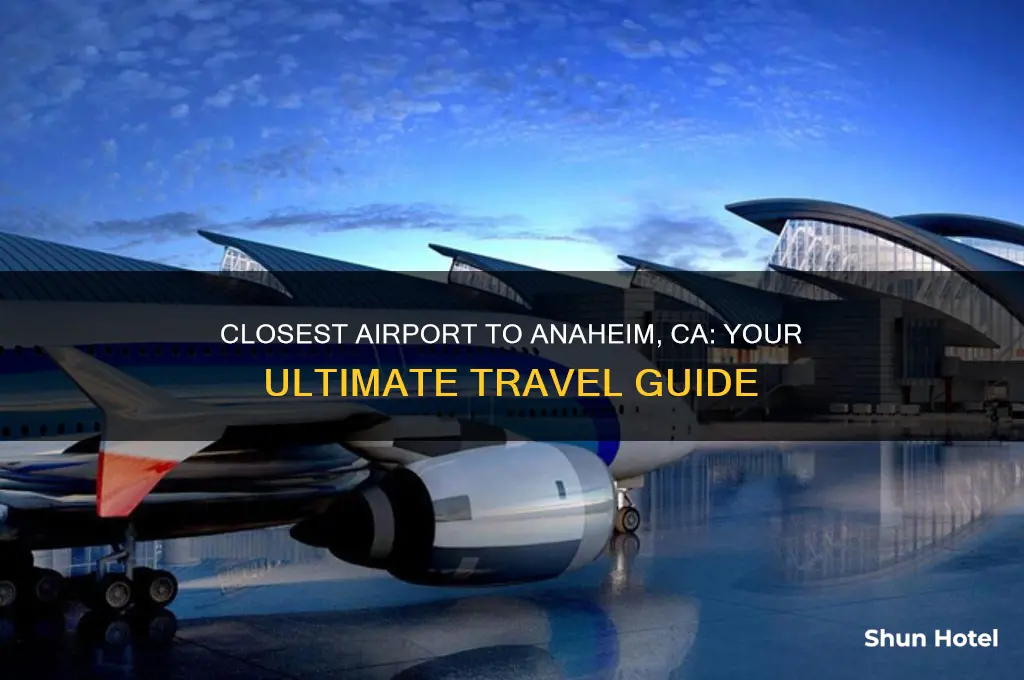 what is the airport closest to anaheim ca