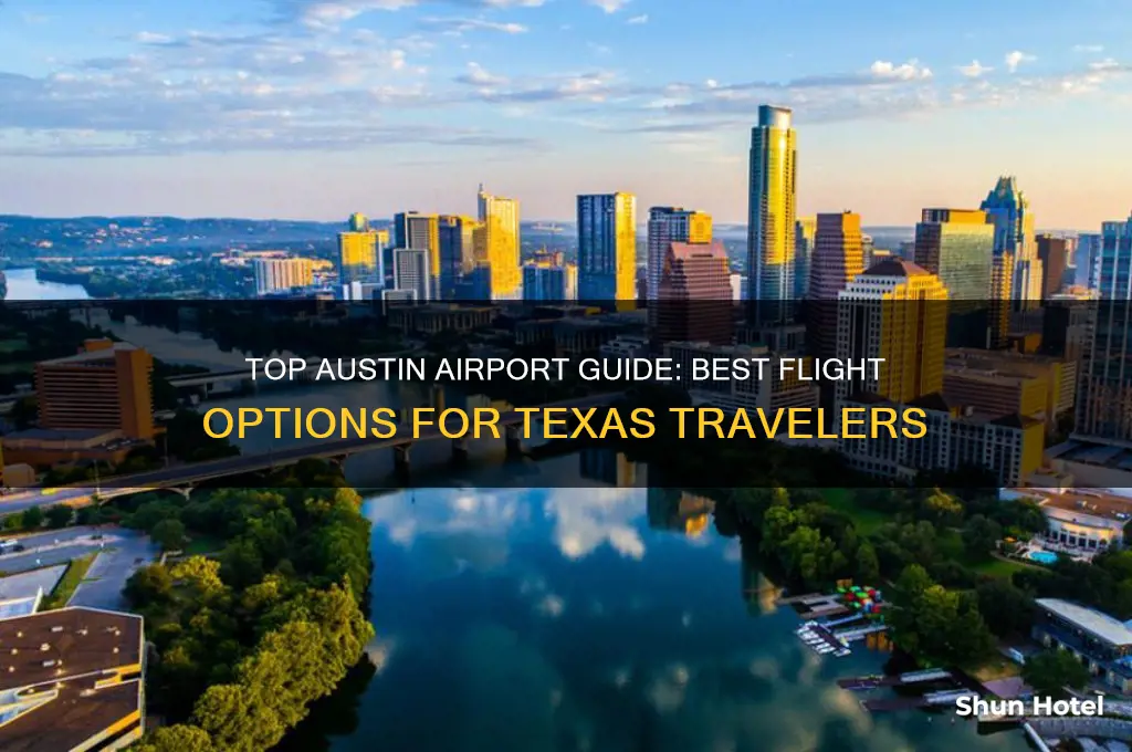 what is the best airport to fly into austin texas