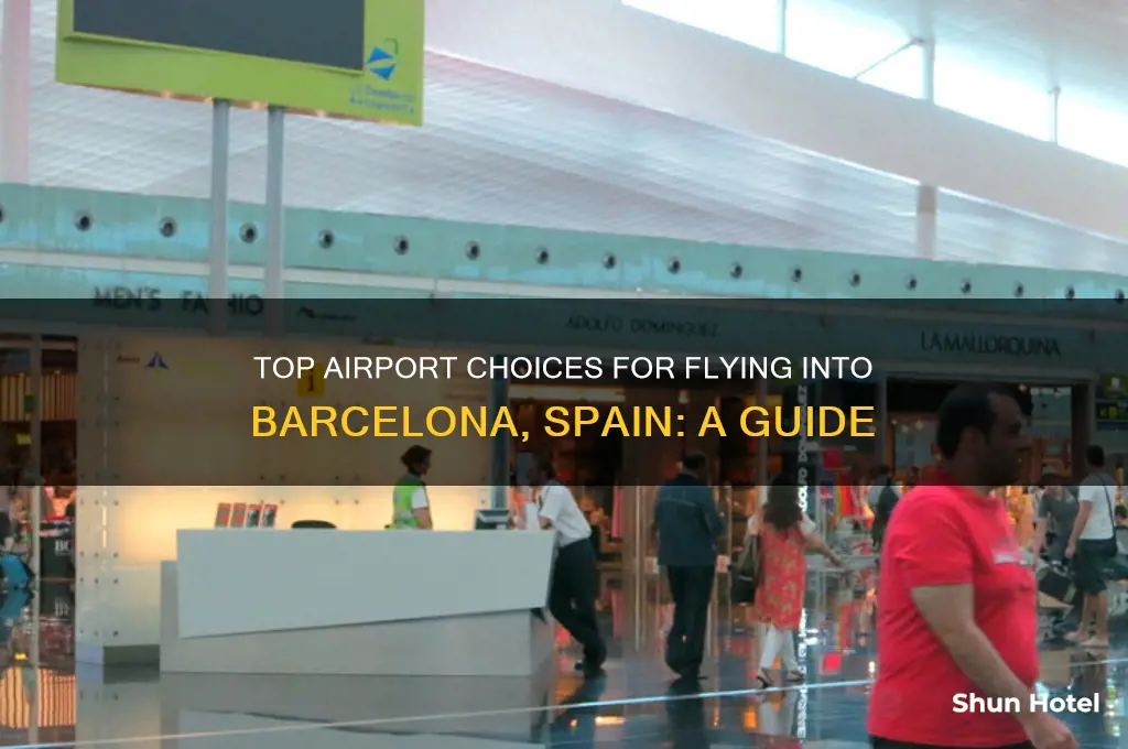 what is the best airport to fly into barcelona spain
