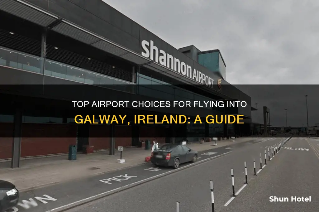 what is the best airport to fly into galway ireland