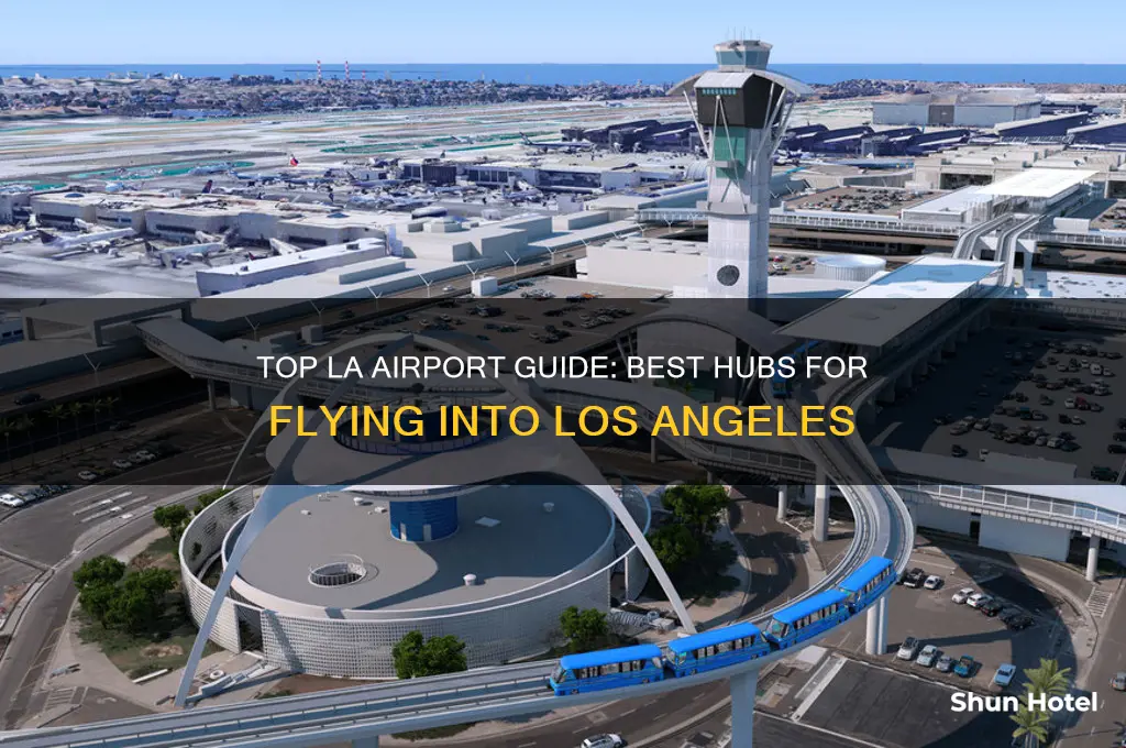 what is the best airport to fly into los angeles