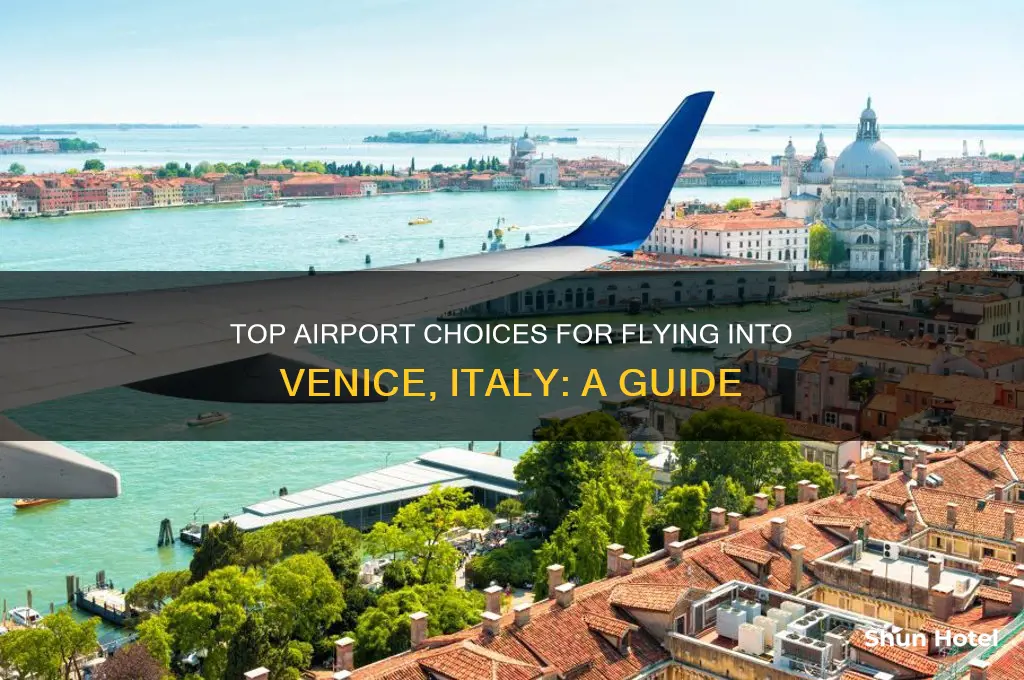 what is the best airport to fly into venice italy