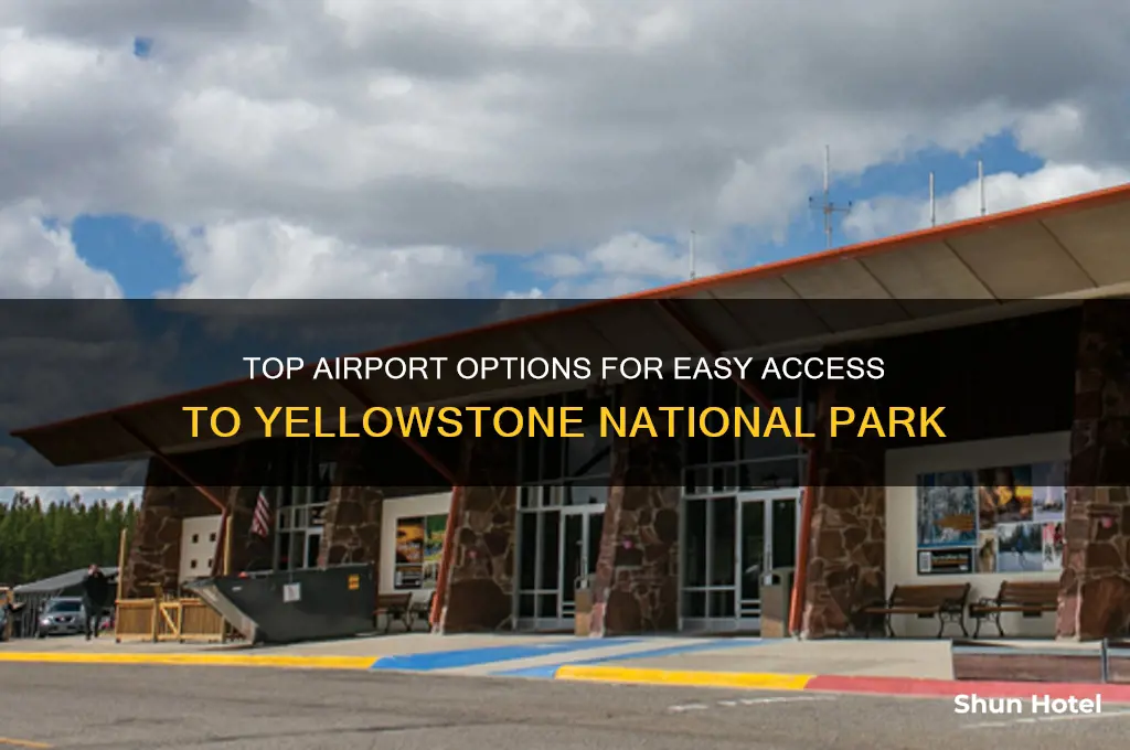 what is the best airport to get to yellowstone