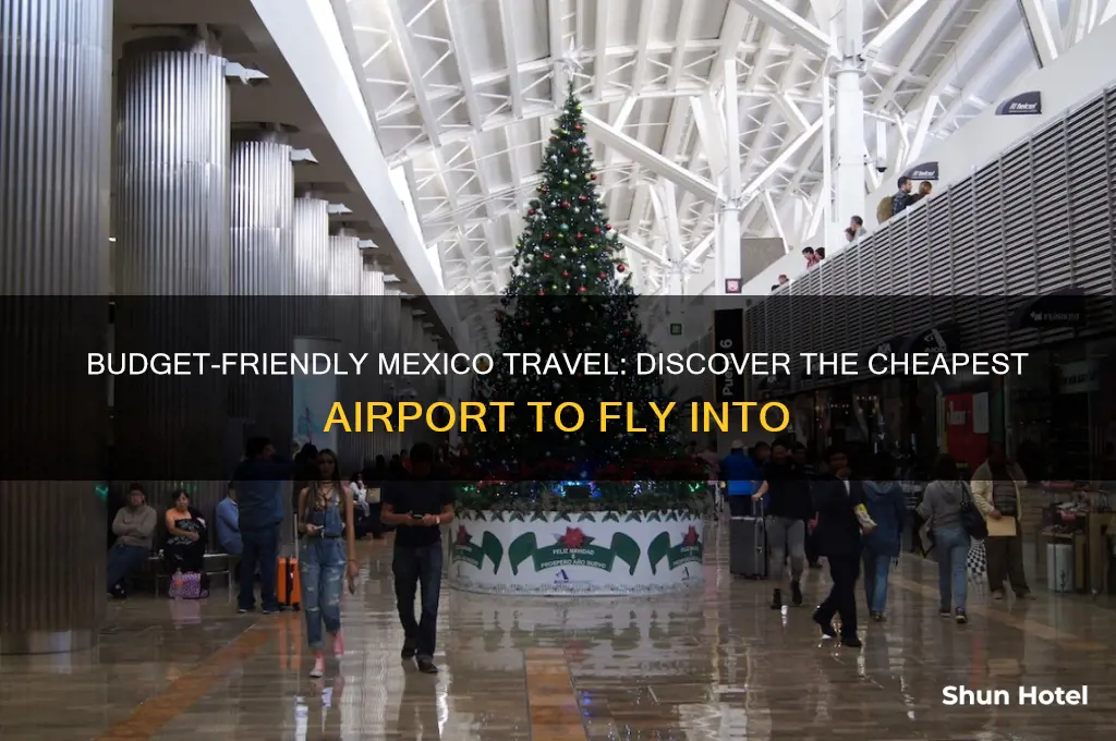 what is the cheapest airport to fly into in mexico