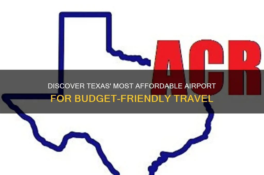 what is the cheapest airport to fly into in texas