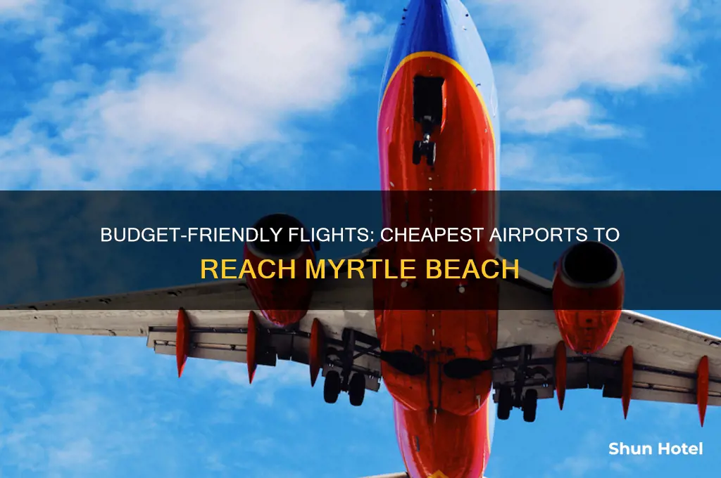what is the cheapest airport to fly into myrtle beach
