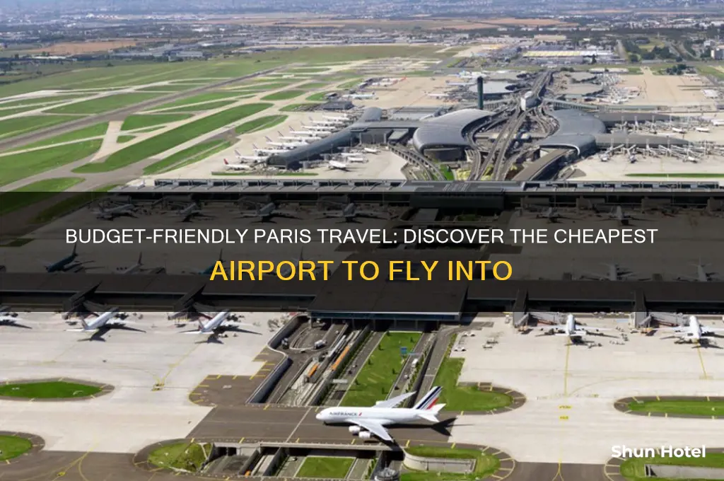 what is the cheapest airport to fly into paris
