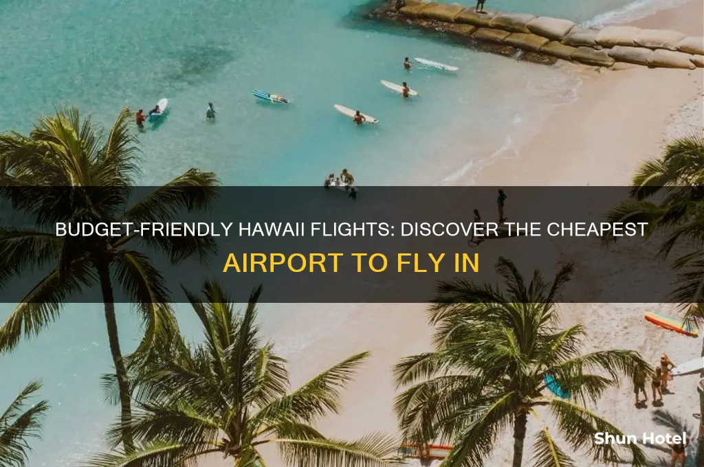 what is the cheapest airport to fly to hawaii