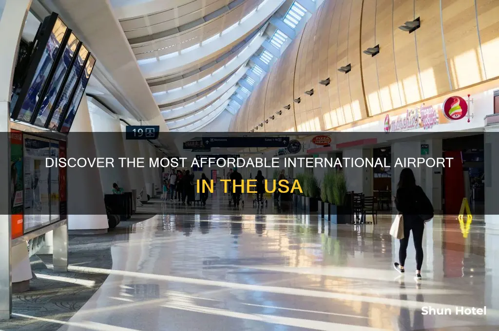 what is the cheapest international airport in the usa