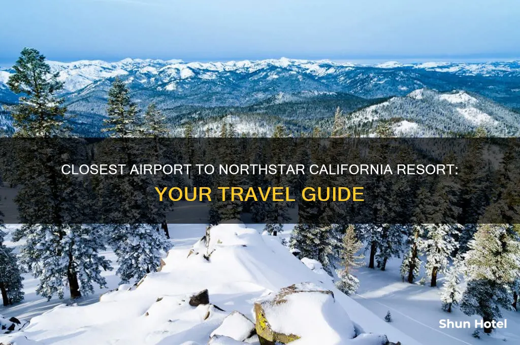 what is the closest airport ot northstar california resort