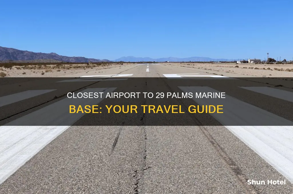 what is the closest airport to 29 palms marine base