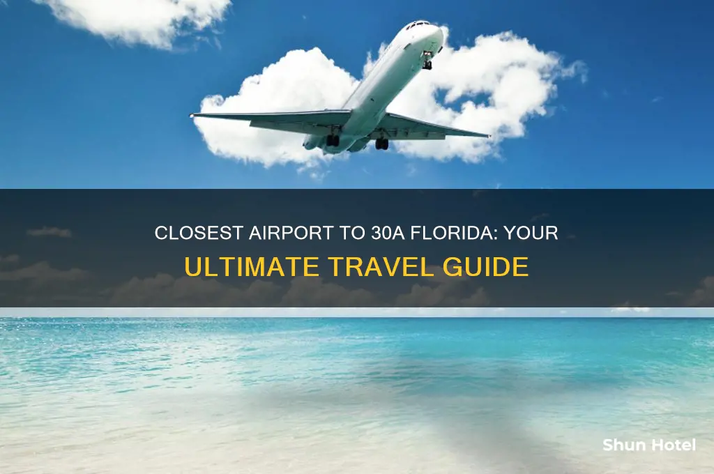 what is the closest airport to 30a florida