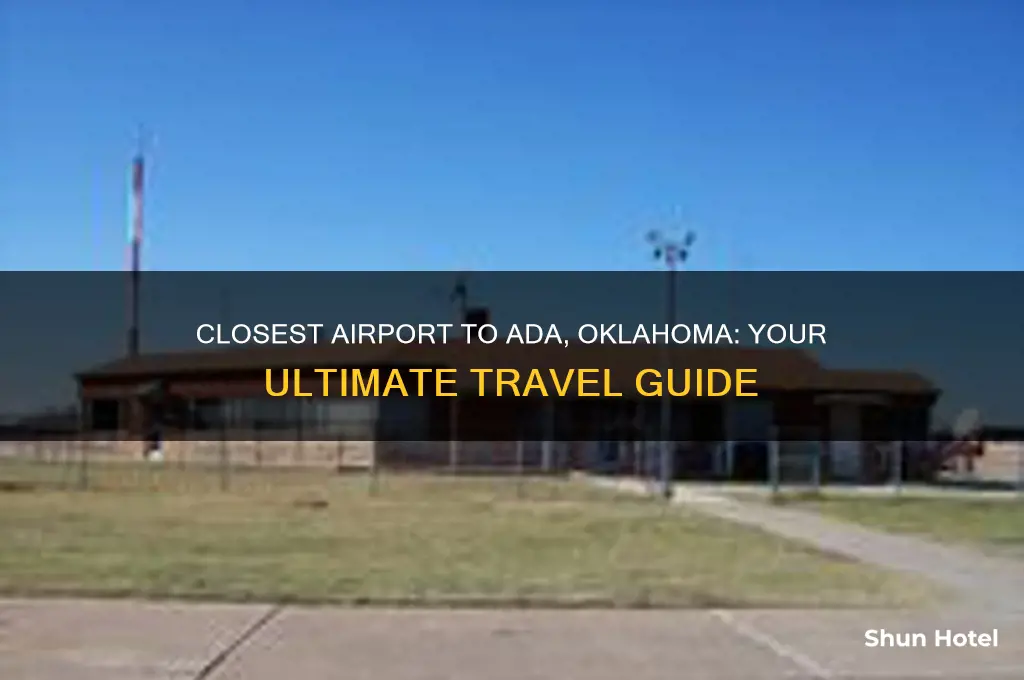what is the closest airport to ada oklahoma