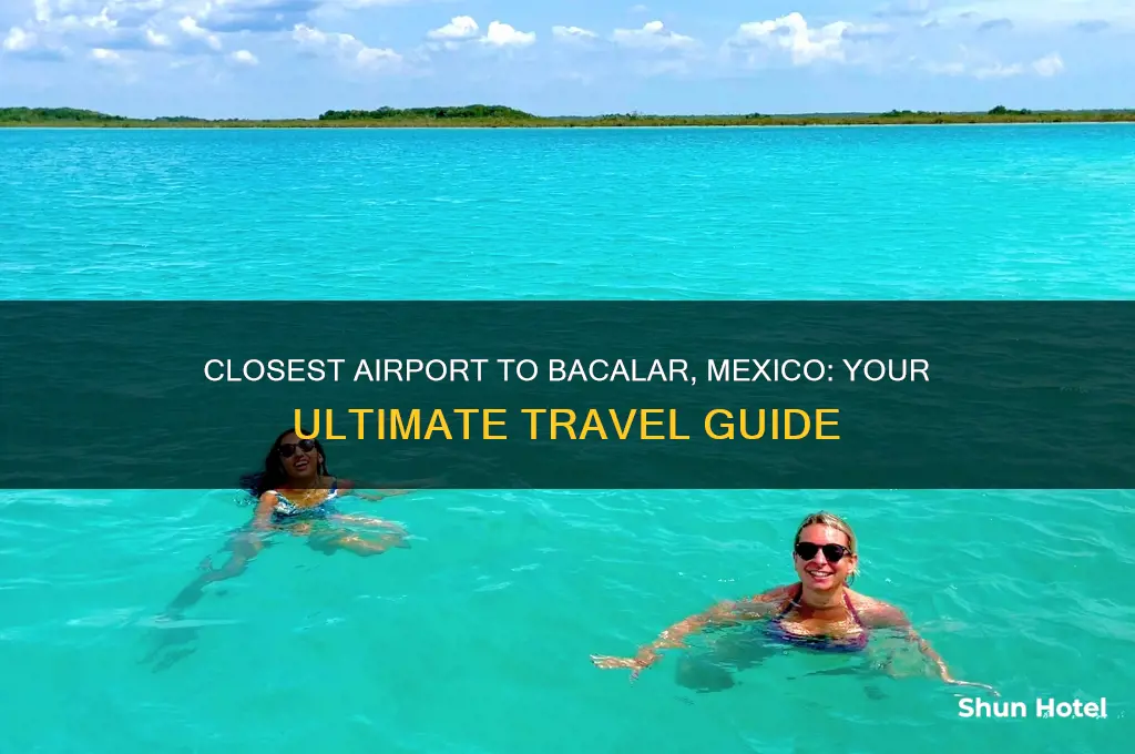 what is the closest airport to bacalar mexico