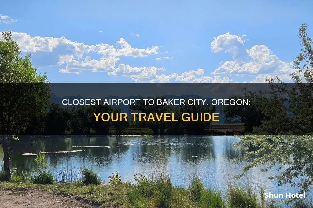 what is the closest airport to baker city oregon