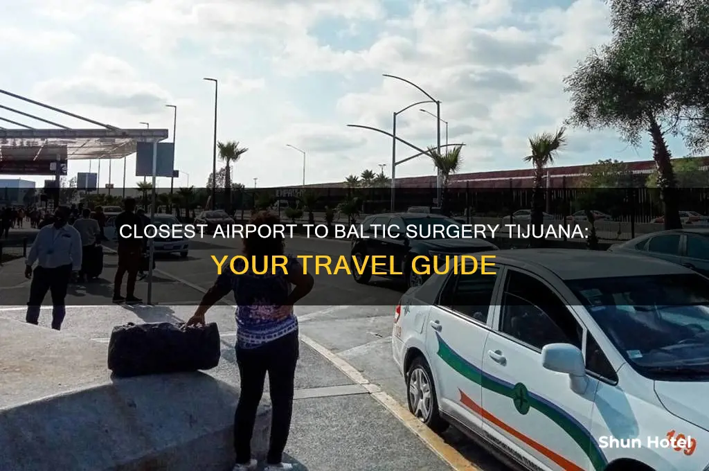 what is the closest airport to baltic surgery tijuana