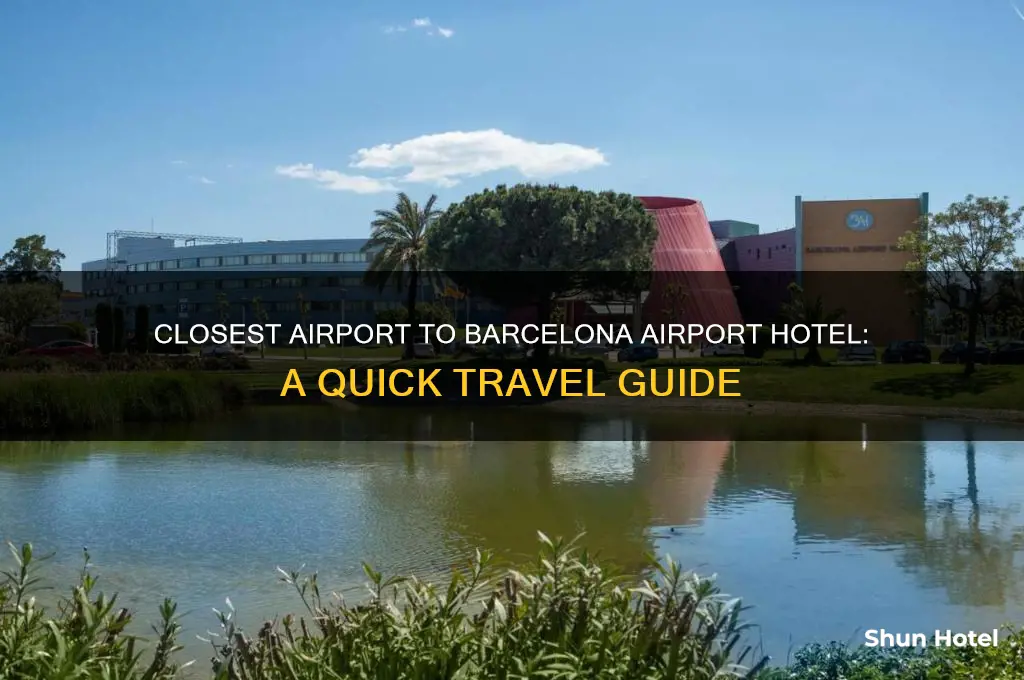 what is the closest airport to barcelona airport hotel