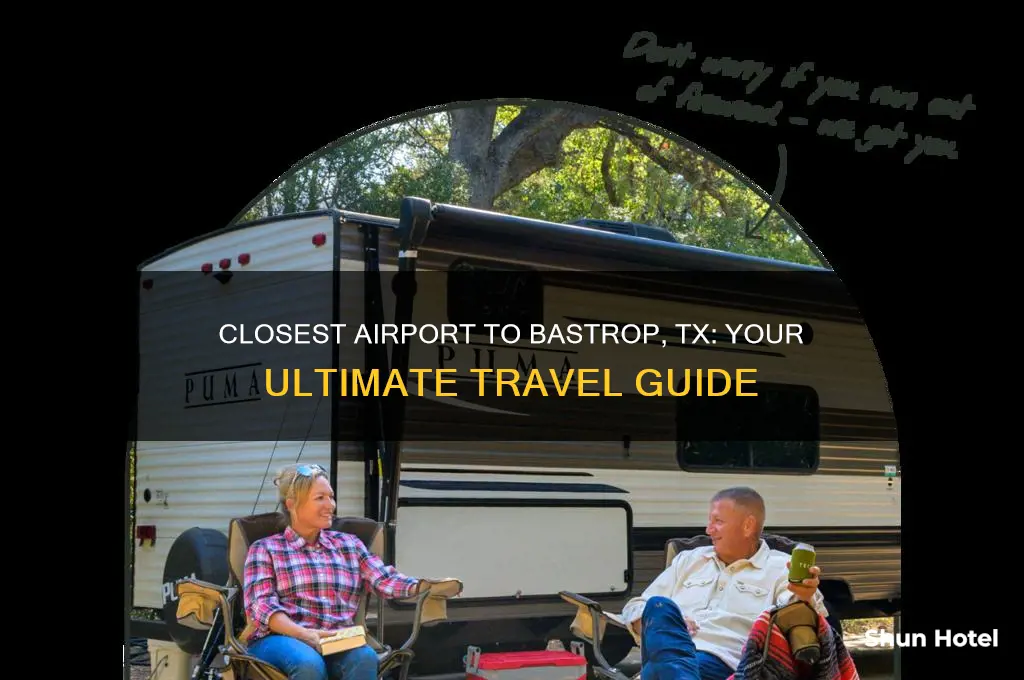 what is the closest airport to bastrop tx