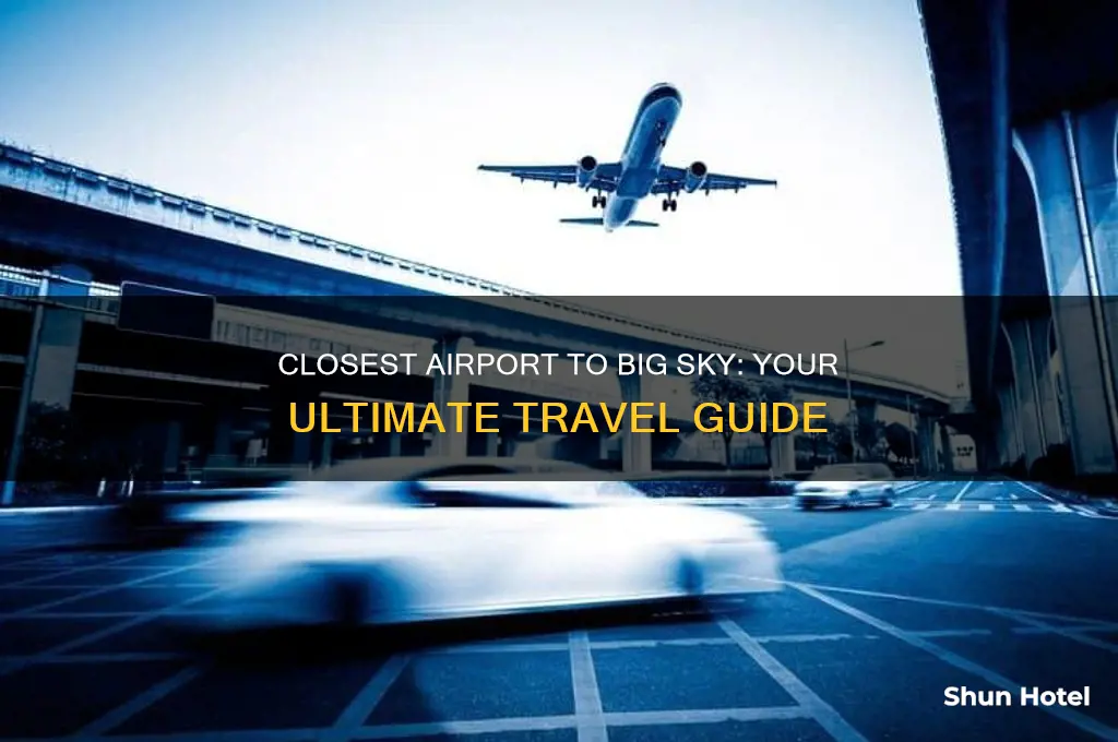 what is the closest airport to big sky