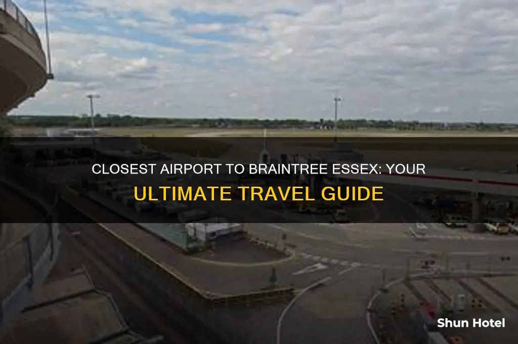what is the closest airport to braintree essex