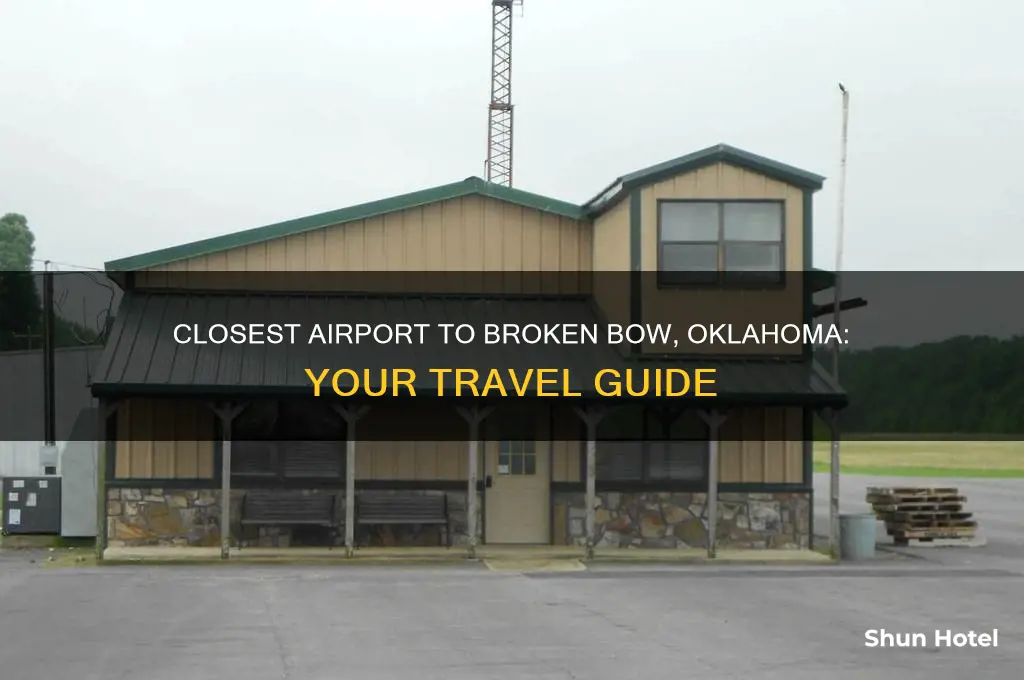 what is the closest airport to broken bow oklahoma