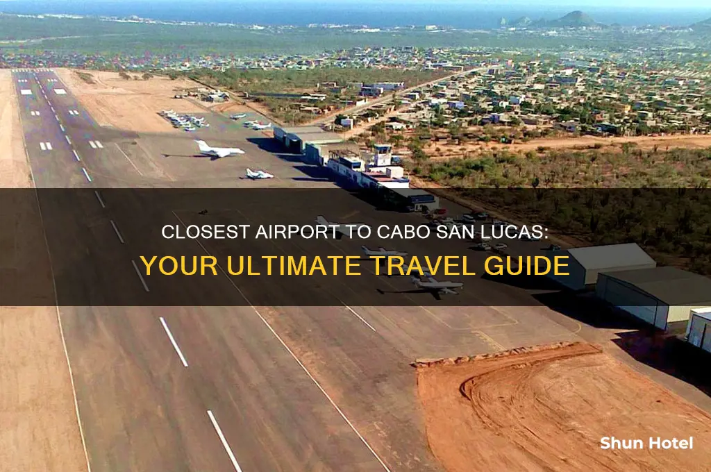 what is the closest airport to cabo san lucas
