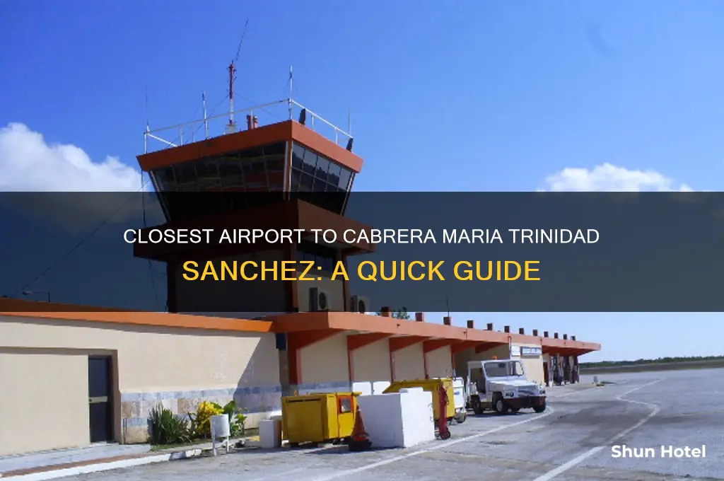 what is the closest airport to cabrera maria trinidad sanchez