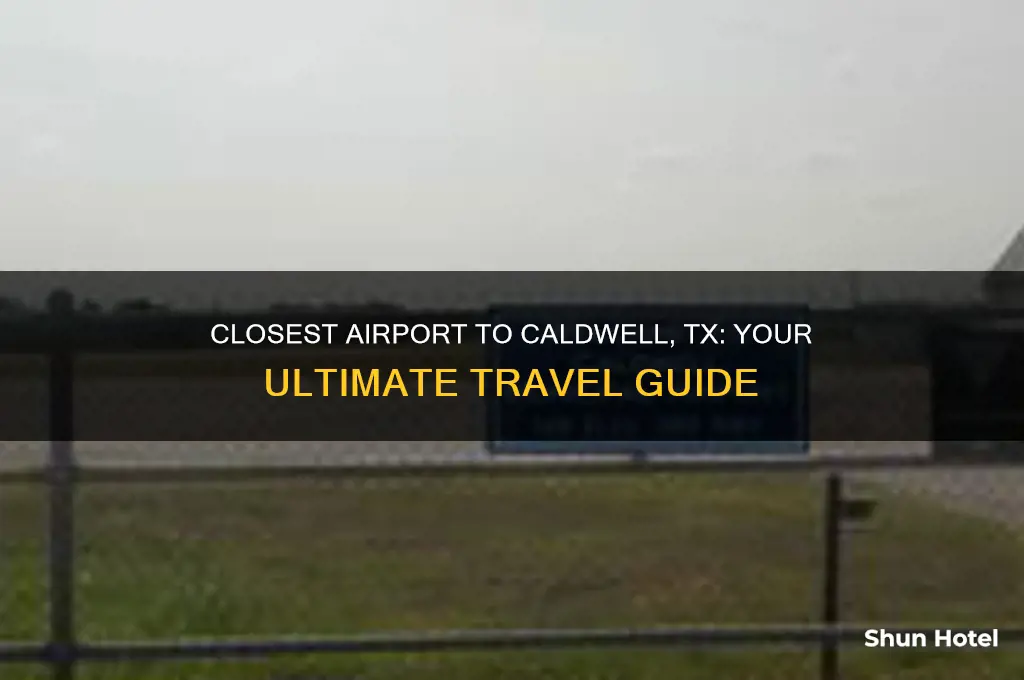 what is the closest airport to caldwell tx