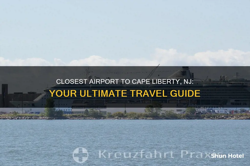 what is the closest airport to cape liberty new jersey