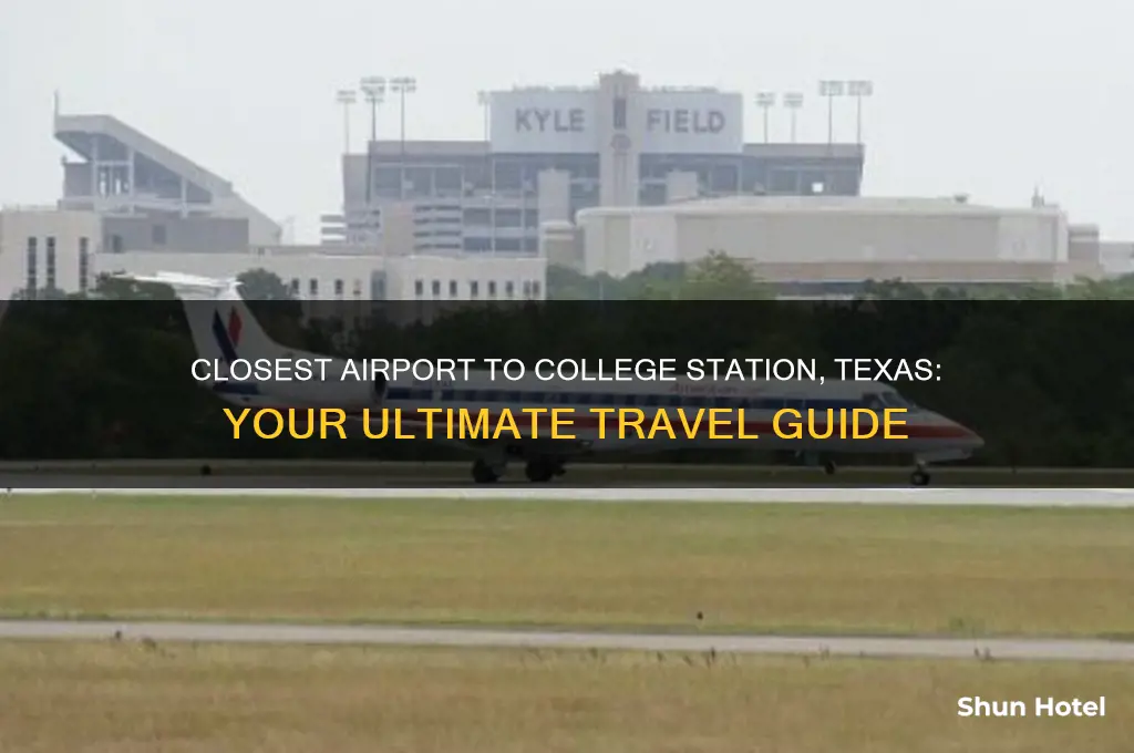 what is the closest airport to college station texas