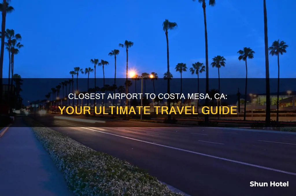 what is the closest airport to costa mesa ca