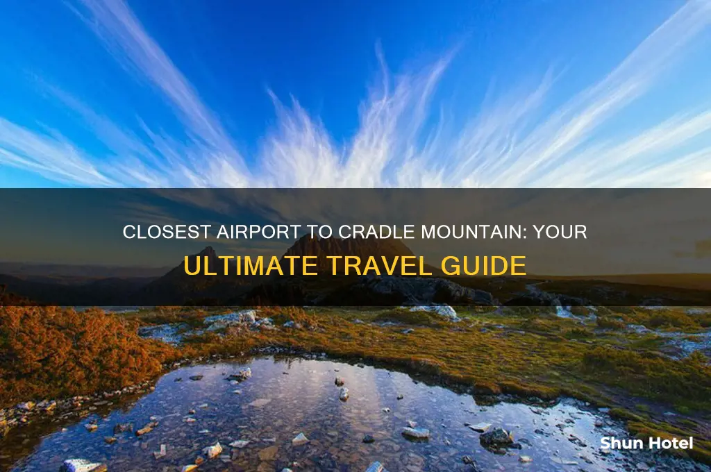 what is the closest airport to cradle mountain