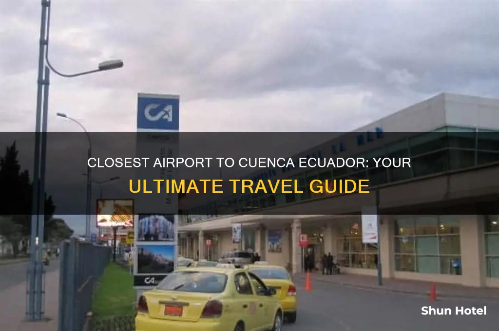 what is the closest airport to cuenca ecuador