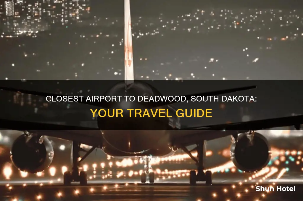 what is the closest airport to deadwood south dakota