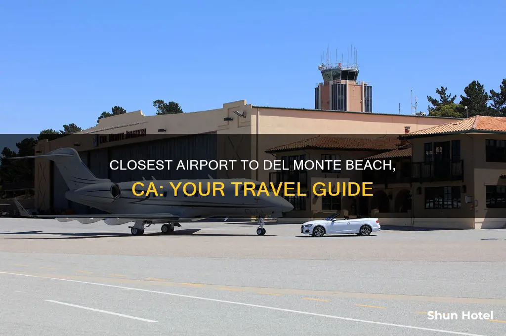 what is the closest airport to del monte beach ca