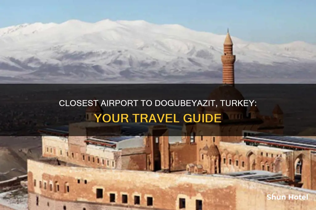 what is the closest airport to dogubeyazit turkey
