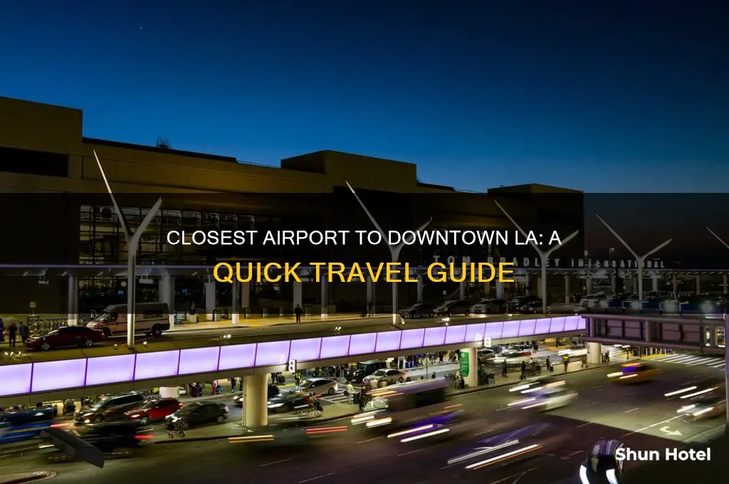 what is the closest airport to downtown los angeles
