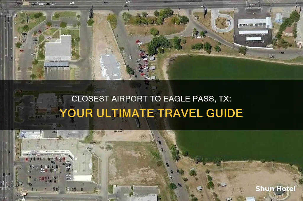 what is the closest airport to eagle pass tx