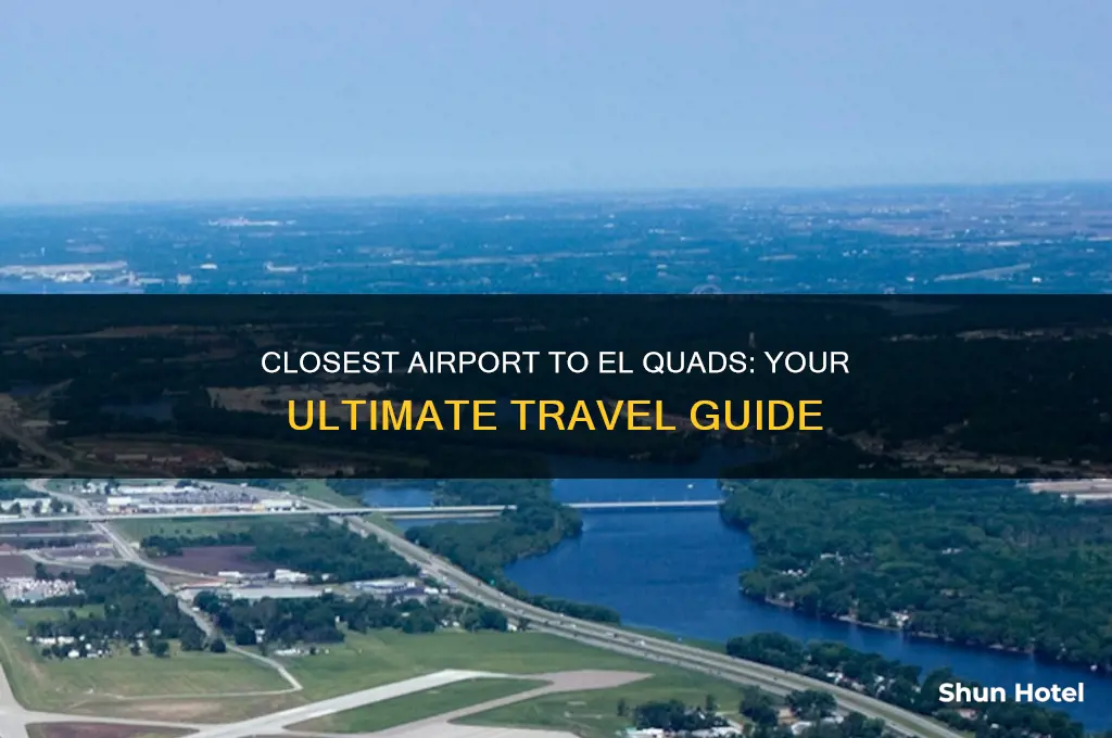 what is the closest airport to el quads