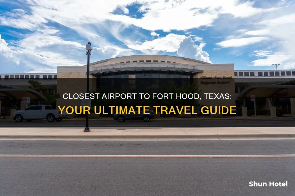 what is the closest airport to fort hood texas