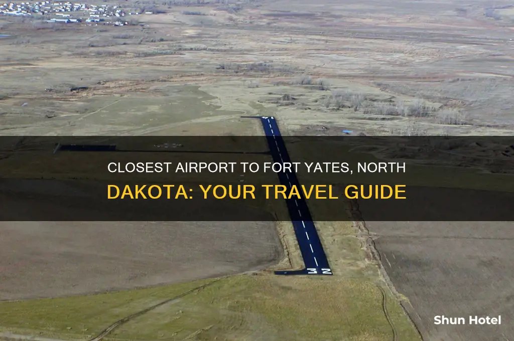 what is the closest airport to fort yates north dakota